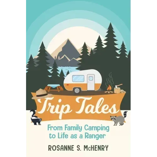 Trip Tales: From Family Camping to Life as a Ranger