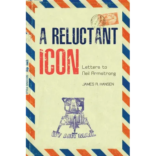 A Reluctant Icon: Letters to Neil Armstrong