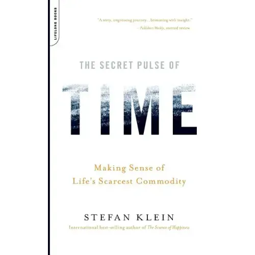 The Secret Pulse of Time: Making Sense of Life's Scarcest Commodity