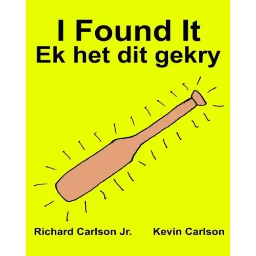 I Found It Ek het dit gekry: Children's Picture Book English-Afrikaans (Bilingual Edition) (www.rich.center)