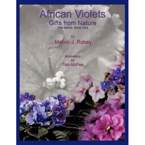 African Violets - Gifts From Nature: The Series: Book One