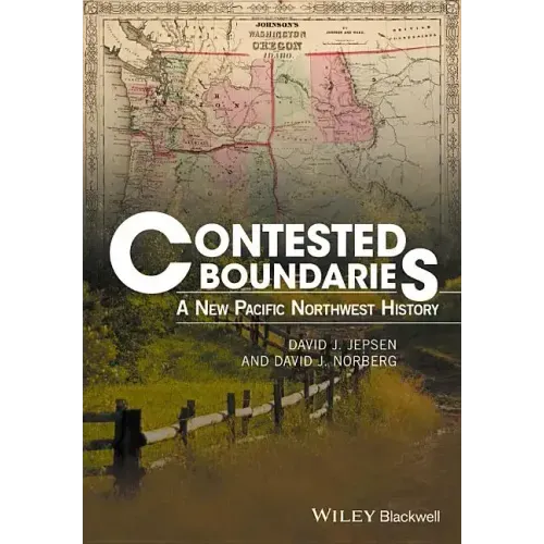 Contested Boundaries: A New Pacific Northwest History