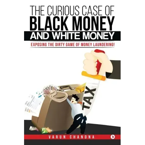 The Curious Case of Black Money and White Money: Exposing the Dirty Game of Money Laundering!