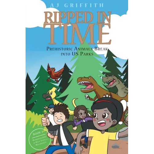 Ripped in Time Prehistoric Animals Break into US Parks Book 2: Herrerasaurus in High Schells Wilderness