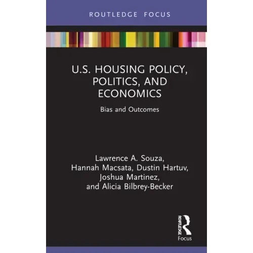 U.S. Housing Policy, Politics, and Economics: Bias and Outcomes