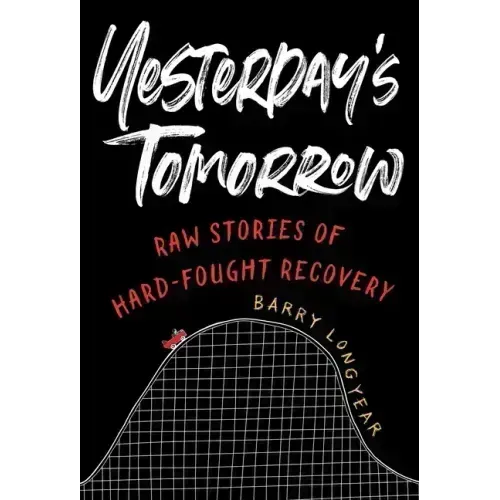 Yesterday's Tomorrow: Raw Stories of Hard-Fought Recovery