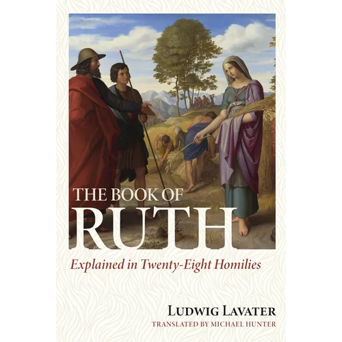 The Book of Ruth Explained in Twenty-Eight Homilies