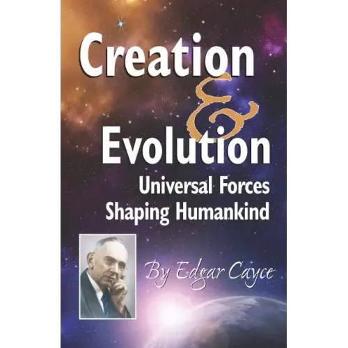 Creation & Evolution: Universal Forces Shaping Humankind