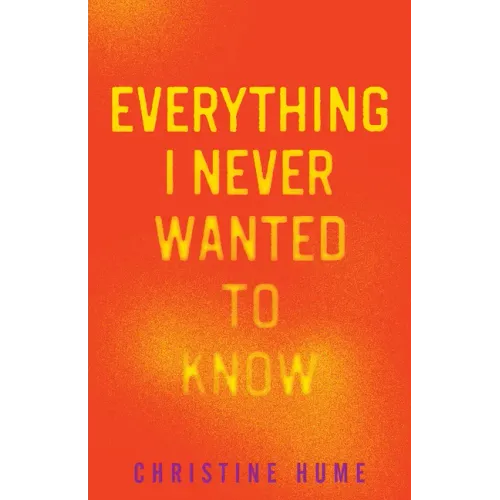 Everything I Never Wanted to Know