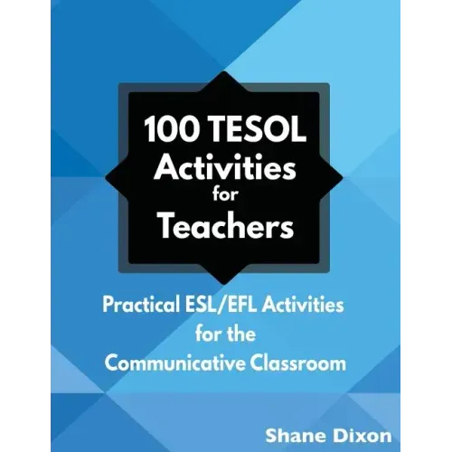 100 TESOL Activities: Practical ESL/EFL Activities for the Communicative Classroom