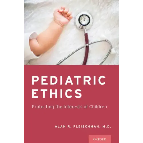 Pediatric Ethics: Protecting the Interests of Children