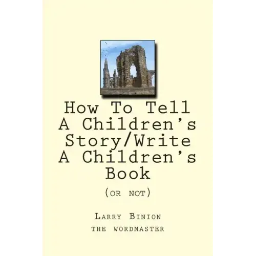 How To Tell A Children's Story: Write a Children's Book (or not)