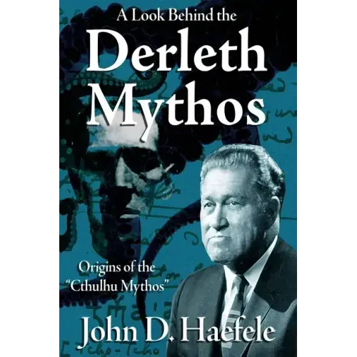 A Look Behind the Derleth Mythos: Origins of the Cthulhu Mythos