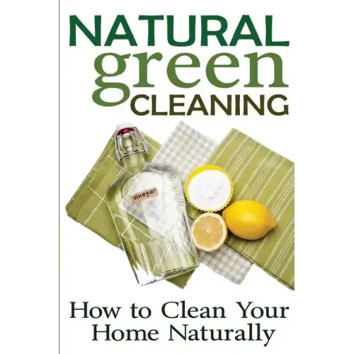 Natural Green Cleaning: How to Clean Your Home Naturally