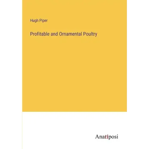 Profitable and Ornamental Poultry