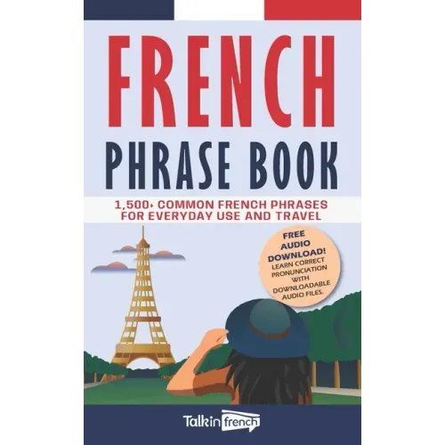 French Phrase Book: 1,500+ Common French Phrases for Everyday Use and Travel