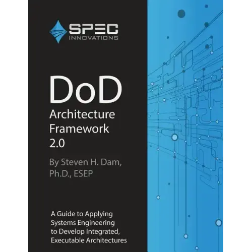 DoD Architecture Framework 2.0: A Guide to Applying Systems Engineering to Develop Integrated, Executable Architectures