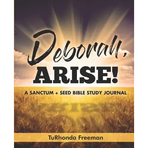 Deborah, Arise!: A Sanctum + Seed Bible Study Journal