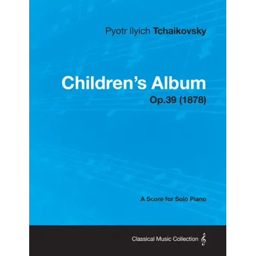 Children's Album - A Score for Solo Piano Op.39 (1878)