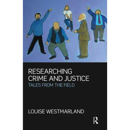 Researching Crime and Justice: Tales from the Field