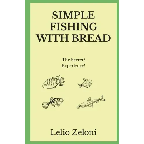 Simple Fishing With Bread: The Secret? Experience!