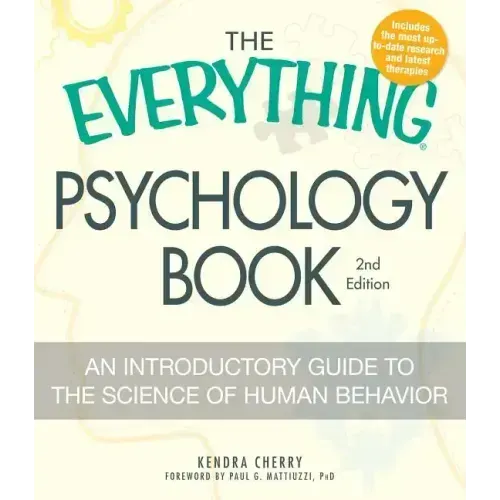 The Everything Psychology Book: Explore the Human Psyche and Understand Why We Do the Things We Do