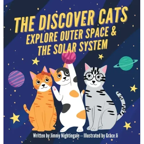 The Discover Cats Explore Outer Space & and Solar System: A Children's Book About Scientific Education