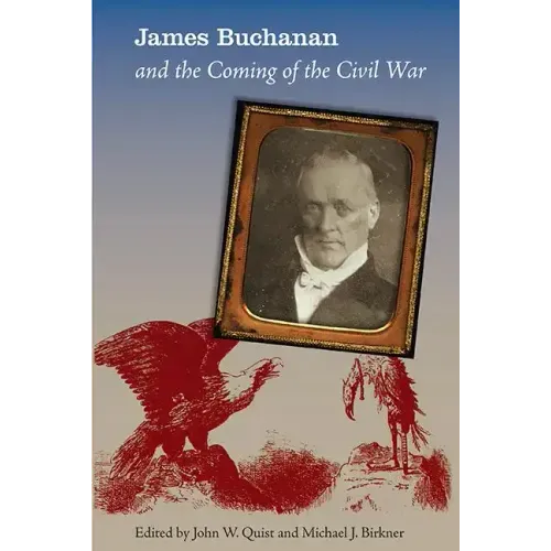 James Buchanan and the Coming of the Civil War