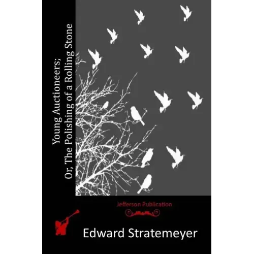 Young Auctioneers; Or, The Polishing of a Rolling Stone