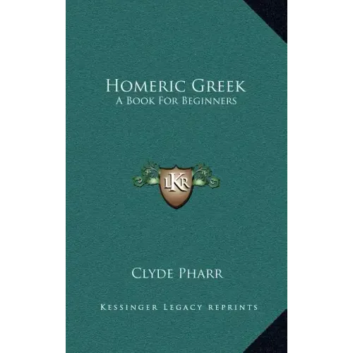 Homeric Greek: A Book for Beginners
