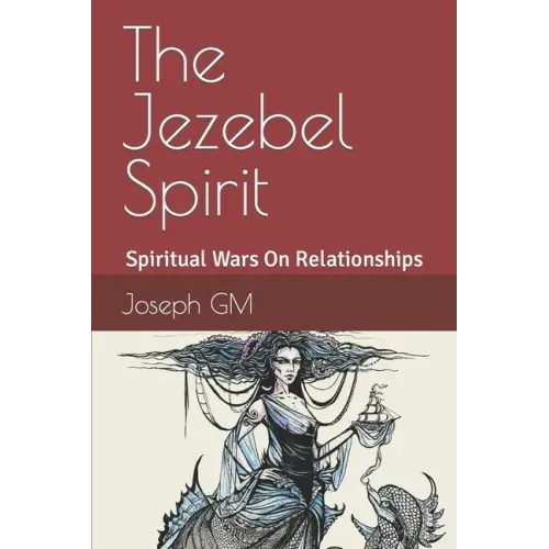 The Jezebel Spirit: Spiritual Wars On Family and The Church