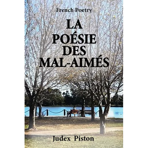 La Poésie Des Mal-aimés: French Poetry