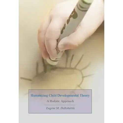 Humanizing Child Developmental Theory: A Holistic Approach
