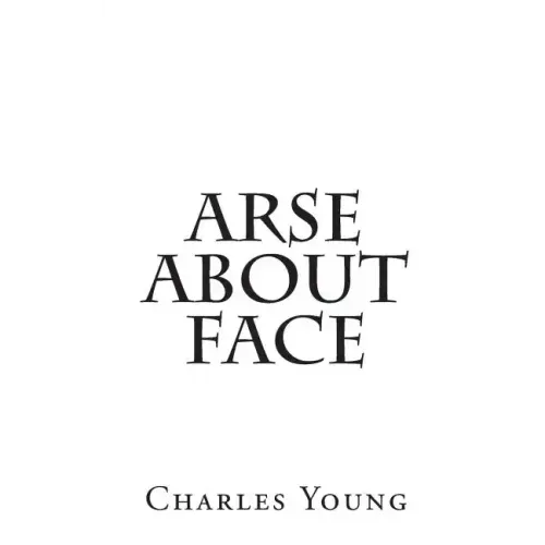 Arse about Face