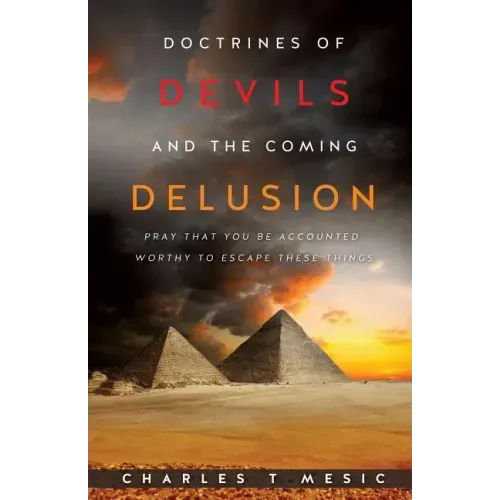 Doctirnes of Devils and the Coming Delusion