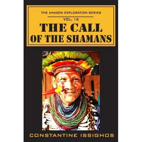 The Call of the Shamans: The Amazon Exploration Series
