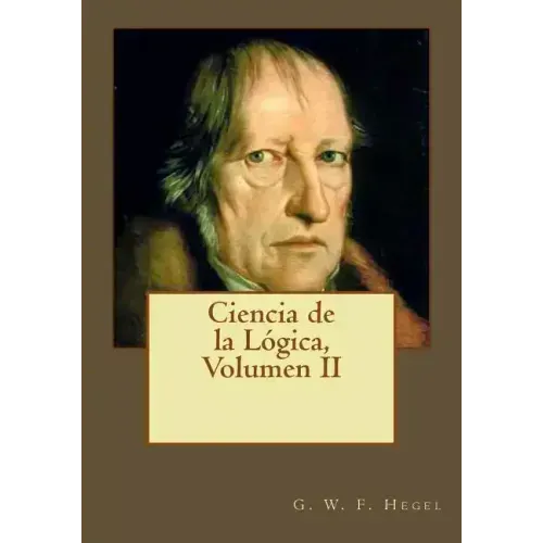 Ciencia de la Lógica, Volumen II