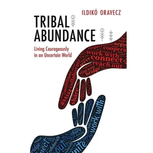 Tribal Abundance: Living Courageously in an Uncertain World
