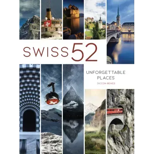 Swiss 52: Unforgettable Places