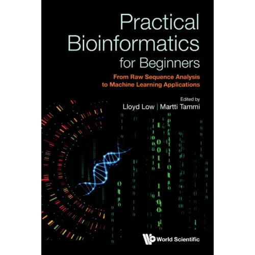 Practical Bioinformatics for Beginners: From Raw Sequence Analysis to Machine Learning Applications
