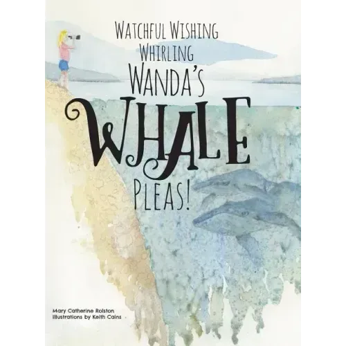 Watchful Wishing Whirling Wanda's Whale Pleas!