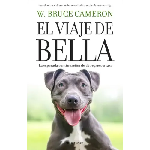 El Viaje de Bella. El Regreso a Casa 2 / A Dog's Courage: A Dog's Way Home