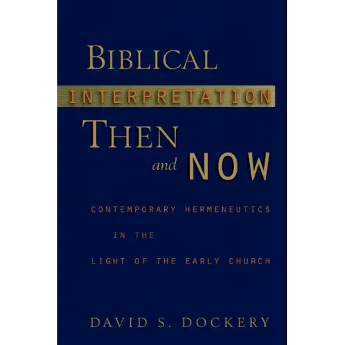 Biblical Interpretation Then and Now: Contemporary Hermeneutics in the Light of the Early Church