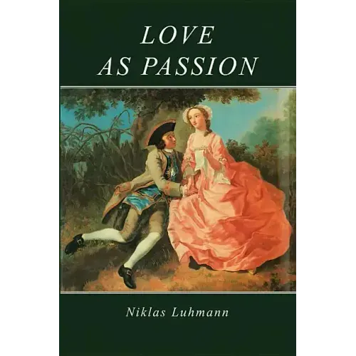 Love as Passion: The Codification of Intimacy