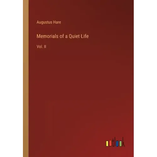 Memorials of a Quiet Life: Vol. II