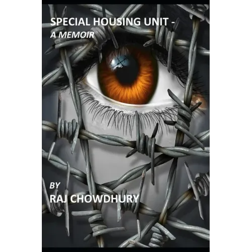 Special Housing Unit- a Memoir: True story of a man who started as an immigrant in the US, then became a Federal Prisoner for a crime he did not commi