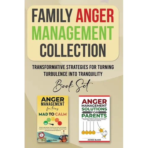 Family Anger Management Collection: Transformative Strategies For Turning Turbulence Into Tranquility