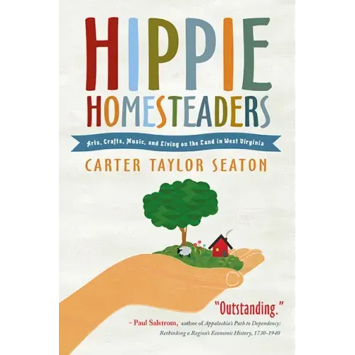 Hippie Homesteaders: Arts, Crafts, Music, and Living on the Land in West Virginia