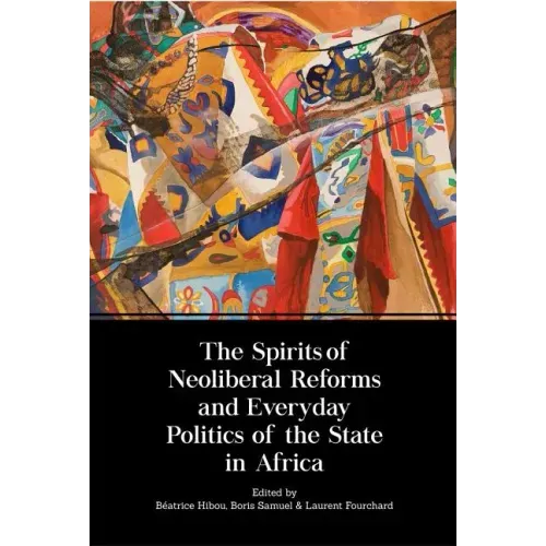 The Spirits of Neoliberal Reforms and Everyday Politics of the State in Africa
