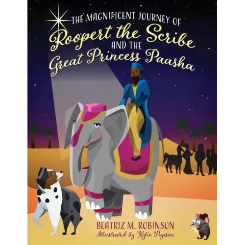 The Magnificent Journey of Roopert the Scribe and the Great Princess Paasha